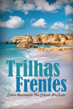 trilhas frentes (ebook)-elizabeth wu-9781483569826 trilhas frentes (ebook)-elizabeth wu-9781483569826