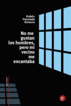 no me gustan los hombre, pero mi vecino me encantaba (ebook)-ruben fresneda romera-9781496108326 no me gustan los hombre, pero mi vecino me encantaba (ebook)-ruben fresneda romera-9781496108326