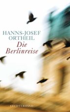 die berlinreise (ebook)-hanns-josef ortheil-9783641125226 die berlinreise (ebook)-hanns-josef ortheil-9783641125226
