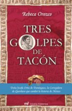 tres golpes de tacón (ebook)-rebeca irma orozco mora-9786070707926 tres golpes de tacón (ebook)-rebeca irma orozco mora-9786070707926