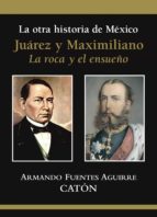 la otra historia de méxico juárez y maximiliano (ebook)-armando sergio fuentes aguirre-9786070711626 la otra historia de méxico juárez y maximiliano (ebook)-armando sergio fuentes aguirre-9786070711626
