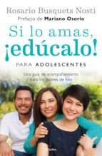 si lo amas, ¡edúcalo! para adolescentes (ebook)-rosario busquets nosti-9786073152426 si lo amas, ¡edúcalo! para adolescentes (ebook)-rosario busquets nosti-9786073152426