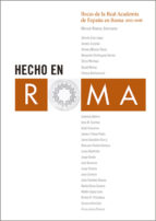 hecho en roma: becas de la real academia de españa en roma 2015- 2016-9788416248926 hecho en roma: becas de la real academia de españa en roma 2015- 2016-9788416248926