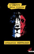 l imperi dels lleons-sebastia bennasar i llobera-9788416328826 l imperi dels lleons-sebastia bennasar i llobera-9788416328826