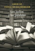 los judios y las palabras-amos oz-fania oz-salzberger-9788416465026 los judios y las palabras-amos oz-fania oz-salzberger-9788416465026