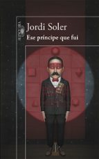 ese principe que fui-jordi soler-9788420418926 ese principe que fui-jordi soler-9788420418926