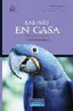 las aves en casa: como ser feliz dentro y fuera de la jaula-carlos rodriguez-9788420544526 las aves en casa: como ser feliz dentro y fuera de la jaula-carlos rodriguez-9788420544526