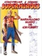 como dibujar comics: superheroes-joe kubert-9788427026926 como dibujar comics: superheroes-joe kubert-9788427026926