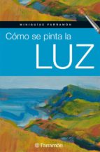 como se pinta la luz (miniguias parramon)-9788434234826 como se pinta la luz (miniguias parramon)-9788434234826