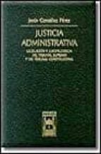 justicia administrativa: legislacion y jurisprudencia del tribuna l supremo y del tribunal constitucional-jesus gonzalez perez-9788447011926 justicia administrativa: legislacion y jurisprudencia del tribuna l supremo y del tribunal constitucional-jesus gonzalez perez-9788447011926