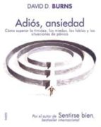 adiós, ansiedad (ebook)-david d. burns-9788449325526 adiós, ansiedad (ebook)-david d. burns-9788449325526