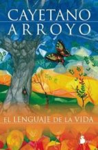 el lenguaje de la vida-cayetano arroyo-9788478084326 el lenguaje de la vida-cayetano arroyo-9788478084326