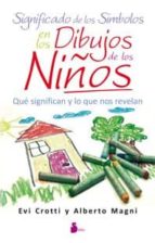 significado de los simbolos en los dibujos de los niños-evi crotti-alberto magni-9788478088126 significado de los simbolos en los dibujos de los niños-evi crotti-alberto magni-9788478088126