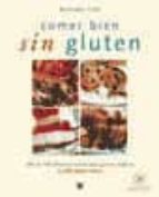 comer bien sin gluten: mas de 100 deliciosas recetas para quienes padecen la enfermedad celiaca-michael m. cox-michal cox-9788479016326 comer bien sin gluten: mas de 100 deliciosas recetas para quienes padecen la enfermedad celiaca-michael m. cox-michal cox-9788479016326