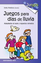juegos para dias de lluvia: adaptados al aula y espacios cerrados-emilio miraflores-9788483167526 juegos para dias de lluvia: adaptados al aula y espacios cerrados-emilio miraflores-9788483167526