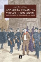 anarquia, dinamita y revolucion social: violencia y represion en la españa de entre siglos (1868-1909)-angel herrerin lopez-9788483195826 anarquia, dinamita y revolucion social: violencia y represion en la españa de entre siglos (1868-1909)-angel herrerin lopez-9788483195826