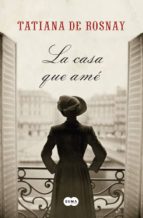 la casa que ame-tatiana de rosnay-9788483652626 la casa que ame-tatiana de rosnay-9788483652626