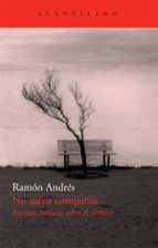 no sufrir compañia: escritos misticos sobre el silencio (siglos x vi y xvii)-ramon andres-9788492649426 no sufrir compañia: escritos misticos sobre el silencio (siglos x vi y xvii)-ramon andres-9788492649426
