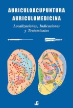 auriculoacupuntura auriculomedicina: localizacion, indicaciones y tratamientos-julio garcia-9788493423926 auriculoacupuntura auriculomedicina: localizacion, indicaciones y tratamientos-julio garcia-9788493423926