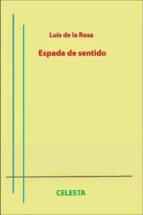 espada de sentido-luis de la rosa-9788494197826 espada de sentido-luis de la rosa-9788494197826