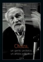 oteiza, un genio proteico, un artista poliedrico-edorta kortadi-9788497462426 oteiza, un genio proteico, un artista poliedrico-edorta kortadi-9788497462426