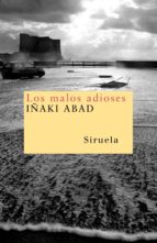 los malos adioses-iñaki abad-9788498410426 los malos adioses-iñaki abad-9788498410426