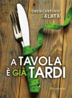 a tavola è già tardi (ebook)-9788899706326 a tavola è già tardi (ebook)-9788899706326