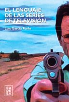 el lenguaje de las series de televisión (ebook)-luis garcia fanlo-9789502328126 el lenguaje de las series de televisión (ebook)-luis garcia fanlo-9789502328126