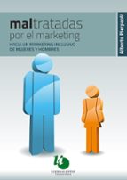 maltratadas por el marketing : hacia un marketing inclusivo de mujeres y hombres (ebook)-alberto pierpaoli-9789879468326 maltratadas por el marketing : hacia un marketing inclusivo de mujeres y hombres (ebook)-alberto pierpaoli-9789879468326