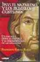 JESUS EL NAZARENO Y LOS PRIMEROS CRISTIANOS