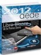 Libro blanco de la prensa diaria 2012 EPUB MOBI 291-0014904936 por Vv.aa.