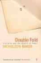 DOUBLE FOLD: LIBRARIES AND THE ASSAULT ON PAPER