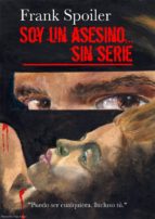 soy un asesino... sin serie (ebook)-frank spoiler-9781494338336 soy un asesino... sin serie (ebook)-frank spoiler-9781494338336