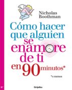 cómo hacer que alguien se enamore de ti en noventa minutos o menos (ebook)-nicholas boothman-9786073110136 cómo hacer que alguien se enamore de ti en noventa minutos o menos (ebook)-nicholas boothman-9786073110136