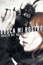 busca mi rostro (ebook)-ignacio del valle-9788401353536 busca mi rostro (ebook)-ignacio del valle-9788401353536