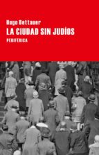 la ciudad sin judios: novela de pasado mañana-hugo bettauer-9788416291236 la ciudad sin judios: novela de pasado mañana-hugo bettauer-9788416291236