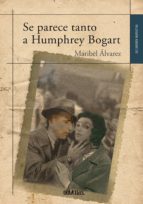 se parece tanto a humphrey bogart (ebook)-maribel alvarez-9788416341436 se parece tanto a humphrey bogart (ebook)-maribel alvarez-9788416341436