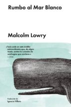 rumbo al mar blanco-malcolm lowry-9788416665136 rumbo al mar blanco-malcolm lowry-9788416665136