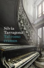 tal como éramos-silvia tarragona-9788416867936 tal como éramos-silvia tarragona-9788416867936