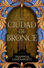 LA CIUDAD DE BRONCE (TRILOGIA DAEVABAD 1) | SHANNON CHAKRABORTY thumbnail