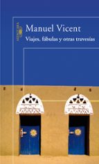 viajes, fabulas y otras travesias-manuel vicent-9788420470436 viajes, fabulas y otras travesias-manuel vicent-9788420470436