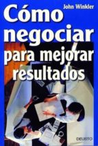 como negociar para mejorar resultados-john winkler-9788423422036 como negociar para mejorar resultados-john winkler-9788423422036
