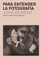 para entender la fotografía (ebook)-john berger-9788425227936 para entender la fotografía (ebook)-john berger-9788425227936