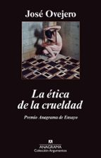 la ética de la crueldad (ebook)-jose ovejero-9788433933836 la ética de la crueldad (ebook)-jose ovejero-9788433933836