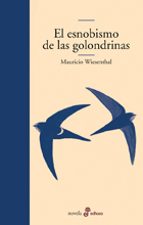 el esnobismo de las golondrinas-mauricio wiesenthal-9788435009836 el esnobismo de las golondrinas-mauricio wiesenthal-9788435009836