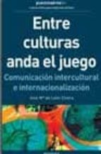 entre culturas anda el juego: comunicacion intercultural e intern acionalizacion-jose mª leon civera-9788475776736 entre culturas anda el juego: comunicacion intercultural e intern acionalizacion-jose mª leon civera-9788475776736