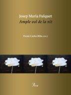 ample vol de la nit (premi carles riba 2018)-josep maria fulquet i vidal-9788475887036 ample vol de la nit (premi carles riba 2018)-josep maria fulquet i vidal-9788475887036