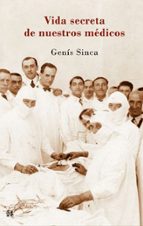 la vida secreta de nuestros medicos-genis sinca-9788476699836 la vida secreta de nuestros medicos-genis sinca-9788476699836