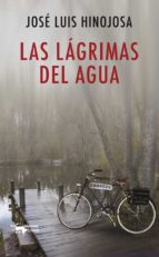 las lágrimas del agua-jose luis hinojosa-9788477749936 las lágrimas del agua-jose luis hinojosa-9788477749936
