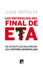 los entresijos del final de eta-luis r. aizpiolea-9788483198636 los entresijos del final de eta-luis r. aizpiolea-9788483198636